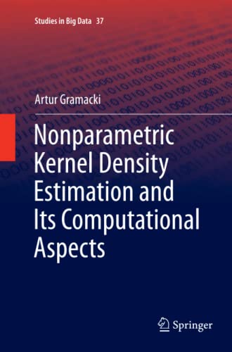 Nonparametric Kernel Density Estimation and Its Computational Aspects (Studies in Big Data, Band 37)