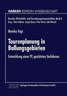 Tourenplanung in Ballungsgebieten: Entwicklung eines P.C.-gestützten Verfahrens (Kasseler Wirtschafts- und Verwaltungswissenschaften, 6, Band 6)