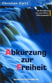 Abkürzung zur Freiheit: Die Entwicklung des menschlichen Gehirnpotentials