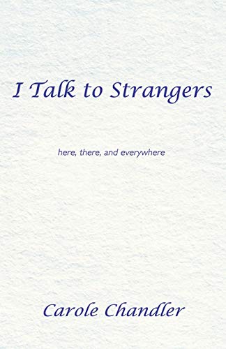 I Talk to Strangers: Here, There, and Everywhere