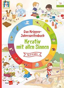 Das Krippen-Jahreszeitenbuch Kreativ mit allen Sinnen