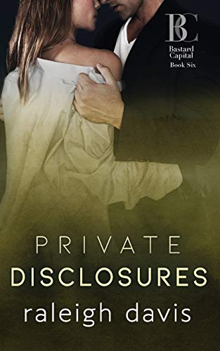 Private Disclosures: A billionaire second chance romance (Bastard Capital, Band 6)