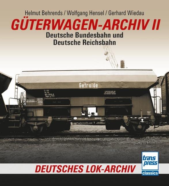 Güterwagen-Archiv 2 - Helmut Behrends Gerhard Wiedau Wolfgang Hensel Kartoniert (TB)