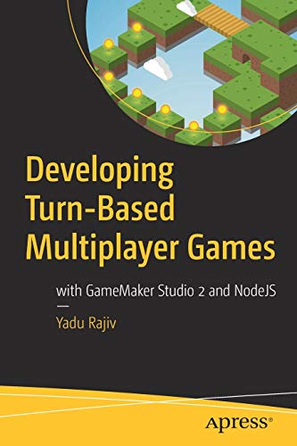 Yadu Rajiv Developing Turn-Based Multiplayer Games, With GameMaker Studio 2 And NodeJS