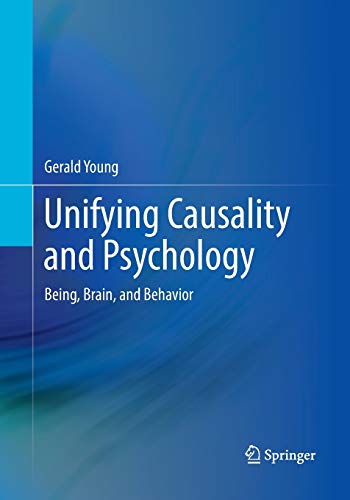 Gerald Young Unifying Causality And Psychology, Being, Brain, And Behavior