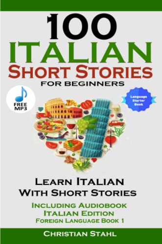 Christian Stahl 100 Italian Short Stories For Beginners Learn Italian With Stories Including Audiobook Italian Edition Foreign Language Book 1
