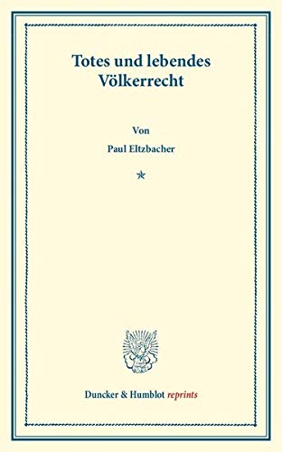 Totes und Lebendes Völkerrecht. (Duncker & Humblot reprints)