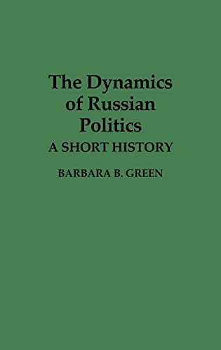 The Dynamics of Russian Politics: A Short History (Contributions in Political Science)