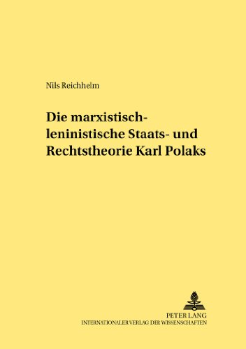 Die marxistisch-leninistische Staats- und Rechtstheorie Karl Polaks (Rechtshistorische Reihe)