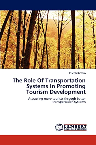 The Role Of Transportation Systems In Promoting Tourism Development: Attracting more tourists through better transportation systems