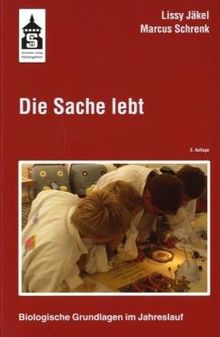 Die Sache lebt: Biologische Grundlagen im Jahreslauf