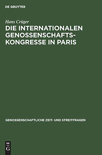 Die internationalen Genossenschafts-Kongresse in Paris: Im Jahre 1900 (Genossenschaftliche Zeit- und Streitfragen, 5, Band 5)