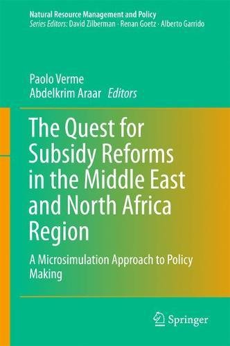 The Quest for Subsidy Reforms in the Middle East and North Africa Region: A Microsimulation Approach to Policy Making (Natural Resource Management and Policy)