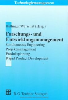 Forschungs- und Entwicklungsmanagement: Simultaneous Engineering, Projektmanagement, Produktplanung, Rapid Product Development (Technologiemanagement ... Technologieentwicklung und Arbeitsgestaltung)