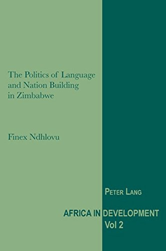 The Politics of Language and Nation Building in Zimbabwe (Africa in Development)