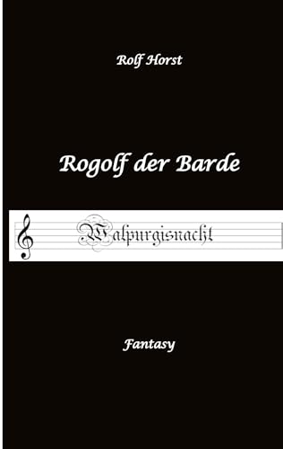 Rogolf der Barde - Halloween, Hexen, Harz, Brocken, Dämonen, Magier, Amulette, Pentagramm, Silberdolch, Schwert, Pfeil, Bogen, Ritual: Walpurgisnacht
