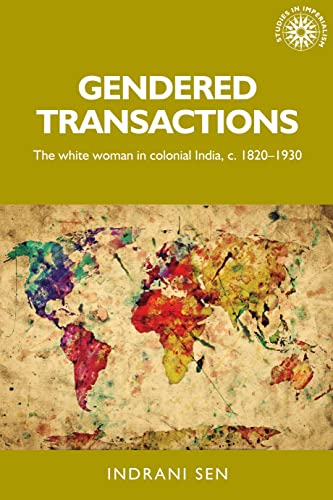 Gendered Transactions: The White Woman in Colonial India, C.1820-1930 (Studies in Imperialism)