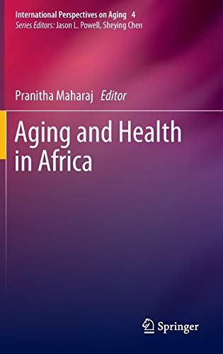 Aging and Health in Africa (International Perspectives on Aging, 4, Band 4)