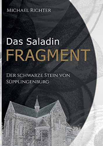 Das Saladin Fragment: Der Schwarze Stein von Süpplingenburg