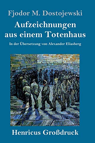 Aufzeichnungen aus einem Totenhaus (Großdruck): In der Übersetzung von Alexander Eliasberg