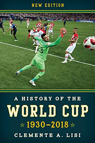 A History of the World Cup: 1930-2018, New Edition
