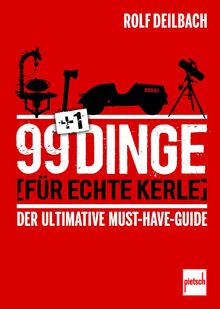 99 +1 Dinge für echte Kerle: Der ultimative Must-Have-Guide