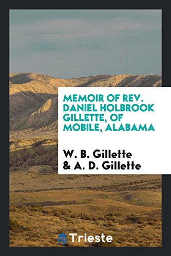 Memoir of Rev. Daniel Holbrook Gillette, of Mobile, Alabama
