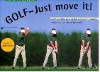 Golf - Just move it. Ausgabe für Linkshänder. Der schnellste Weg zu Ihrem eigenen Schwung