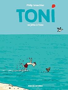 Toni. Vol. 2. Toni se jette à l'eau