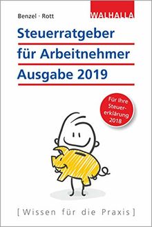 Steuerratgeber für Arbeitnehmer: Ausgabe 2019 - für Ihre Steuererklärung 2018; Walhalla Rechtshilfen