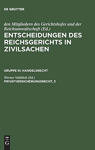 Privatversicherungsrecht, 3: Rückversicherung. Seeversicherung. Versicherungsaufsichtsgesetz (Entscheidungen des Reichsgerichts in Zivilsachen. Handelsrecht)