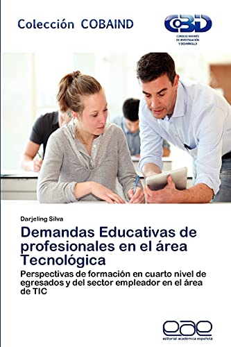 Demandas Educativas de profesionales en el área Tecnológica: Perspectivas de formación en cuarto nivel de egresados y del sector empleador en el área de TIC
