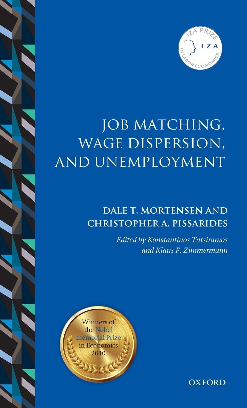 Job Matching, Wage Dispersion, and Unemployment (Iza Prize in Labor Economics)