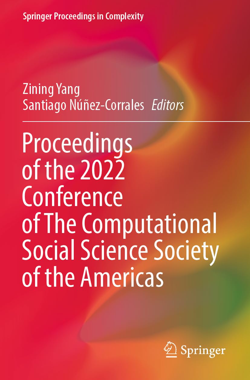 Proceedings of the 2022 Conference of The Computational Social Science Society of the Americas (Springer Proceedings in Complexity)