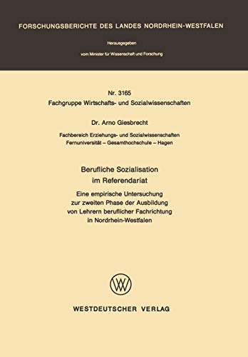 Berufliche Sozialisation im Referendariat: Eine empirische Untersuchung zur zweiten Phase der Ausbildung von Lehrern beruflicher Fachrichtung in ... Landes Nordrhein-Westfalen, 3165, Band 3165)