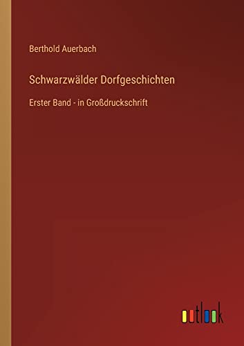 Schwarzwälder Dorfgeschichten: Erster Band - in Großdruckschrift