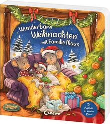 Wunderbare Weihnachten mit Familie Maus: Drei zauberhaft gereimte Advents- und Weihnachtsgeschichten zum gemeinsamen Vorlesen ab 2 Jahren