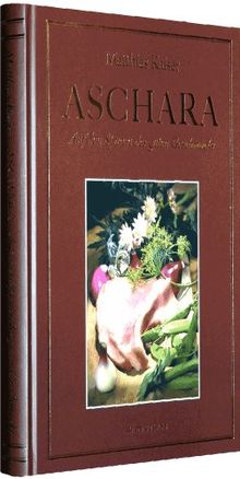 Aschara - Auf den Spuren des guten Geschmacks [Ein Thüringer Kochbuch]