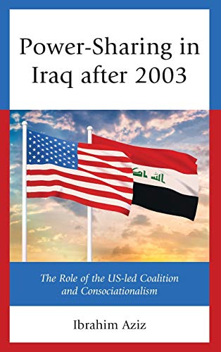 Power-Sharing in Iraq after 2003: The Role of the US-led Coalition and Consociationalism