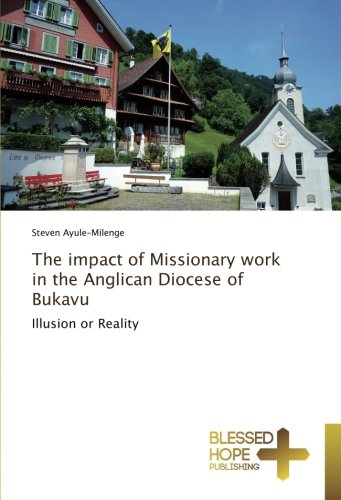 The impact of Missionary work in the Anglican Diocese of Bukavu: Illusion or Reality