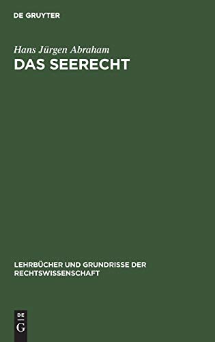 Das Seerecht: Ein Grundriss mit Hinweisen auf d. Sonderrechte anderer Verkehrsmittel, vornehmlich d. Binnenschiffahrts- u. Luftrecht (Lehrbücher und Grundrisse der Rechtswissenschaft, 21, Band 21)