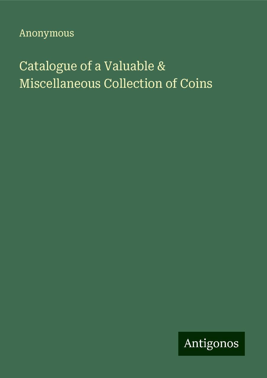 Catalogue of a Valuable & Miscellaneous Collection of Coins