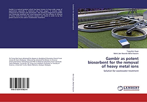 Gambir as potent biosorbent for the removal of heavy metal ions: Solution for wastewater treatment