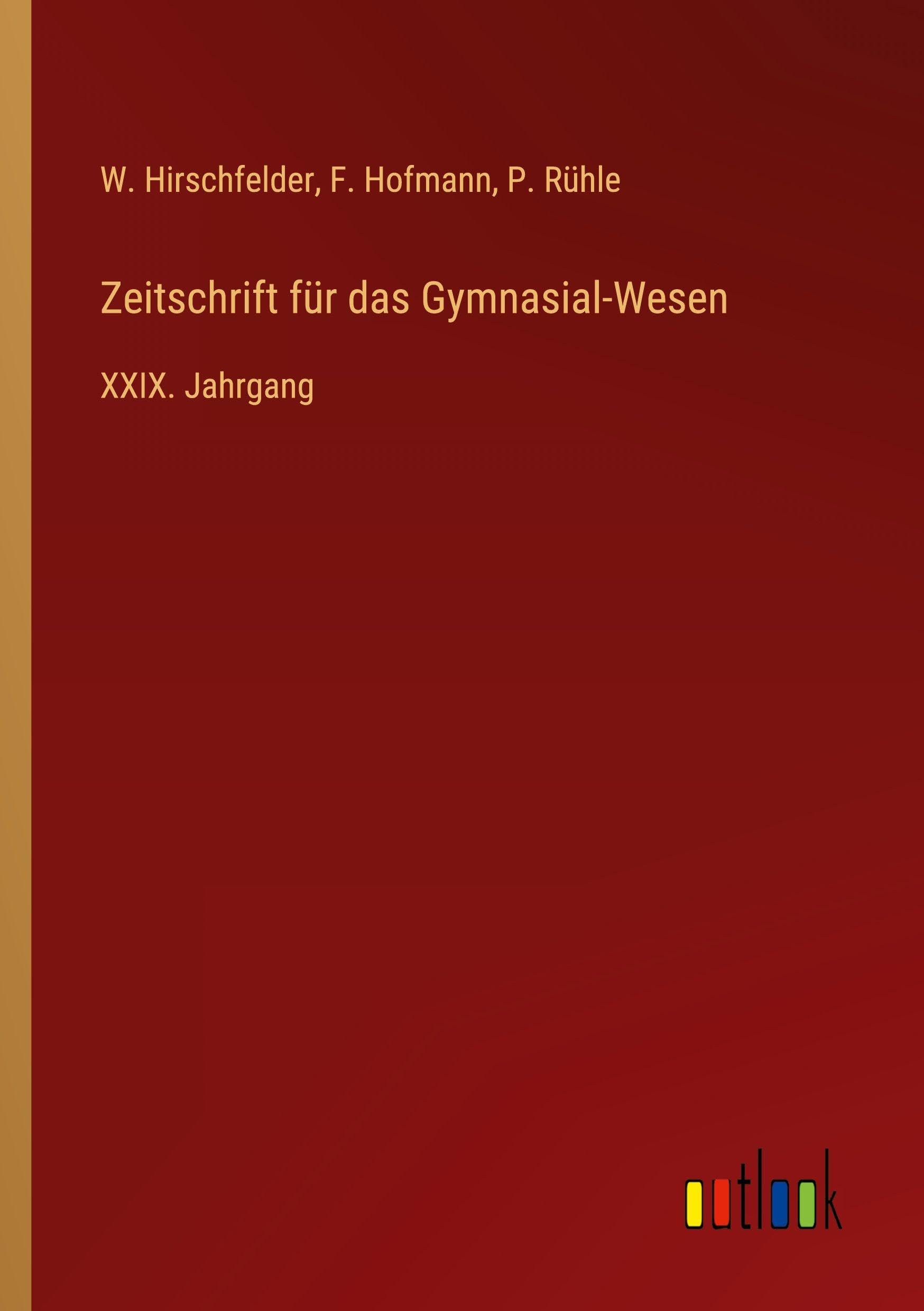 Zeitschrift für das Gymnasial-Wesen: XXIX. Jahrgang