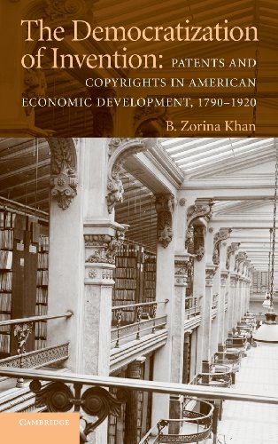 The Democratization of Invention: Patents and Copyrights in American Economic Development, 1790–1920 (NBER Series on Long-Term Factors in Economic Development)