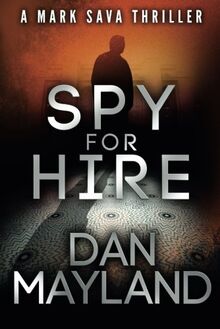 Spy for Hire (A Mark Sava Spy Novel, Band 3)
