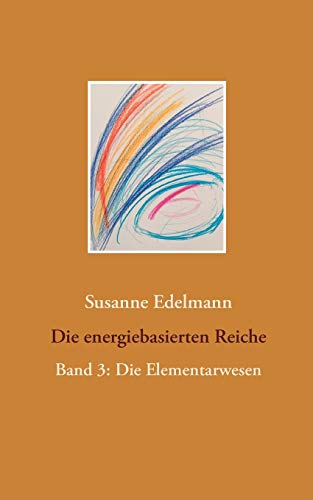 Die energiebasierten Reiche: Band 3: Die Elementarwesen