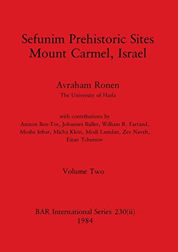 Sefunim Prehistoric Sites Mount Carmel, Israel, Volume ii (BAR International)