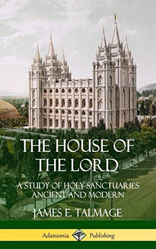 The House of the Lord: A Study of Holy Sanctuaries Ancient and Modern (Hardcover)