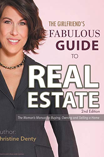 The Girlfriend's Fabulous Guide to Real Estate: The Woman's Manual to Buying, Owning and Selling a Home